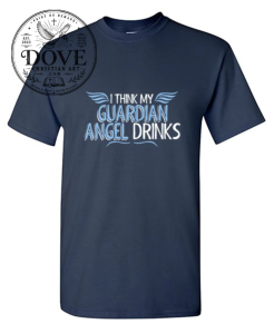 I Think My Guardian Angel Needs a Drink